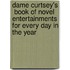 Dame Curtsey's  Book Of Novel Entertainments For Every Day In The Year