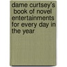 Dame Curtsey's  Book Of Novel Entertainments For Every Day In The Year by Ellye Howell Glover