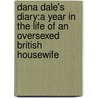 Dana Dale's Diary:A Year In The Life Of An Oversexed British Housewife door Dana Dale