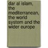 Dar Al Islam, The Mediterranean, The World System And The Wider Europe