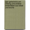 Das Geheimnis am Ölberg und andere Bilderrätsel aus Bibel und Kirche by Werner Tiki Küstenmacher