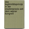 Das Legitimitätsprinzip in der Staatenpraxis seit dem Wiener Kongreß by Alexander Gauland
