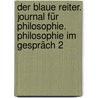 Der Blaue Reiter. Journal für Philosophie. Philosophie im Gespräch 2 door Otto P. Obermeier