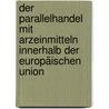 Der Parallelhandel mit Arzeinmitteln innerhalb der Europäischen Union door Stefan Lieck