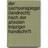 Der Sachsenspiegel (Landrecht) Nach Der Altesten Leipziger Handschrift