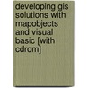 Developing Gis Solutions With Mapobjects And Visual Basic [with Cdrom] door Bruce Ralston