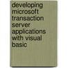 Developing Microsoft Transaction Server Applications with Visual Basic door Paul Lomax