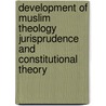 Development Of Muslim Theology Jurisprudence And Constitutional Theory by Duncan Black Macdonald