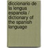 Diccionario De La Lengua Espanola / Dictionary of the Spanish Language
