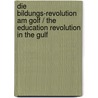 Die Bildungs-Revolution am Golf / The Education Revolution in the Gulf by Frank Höselbarth