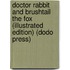Doctor Rabbit and Brushtail the Fox (Illustrated Edition) (Dodo Press)