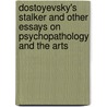 Dostoyevsky's Stalker And Other Essays On Psychopathology And The Arts door Michael Sperber