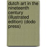 Dutch Art In The Nineteenth Century (Illustrated Edition) (Dodo Press) door G. Hermine Marius