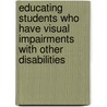 Educating Students Who Have Visual Impairments With Other Disabilities door Sharon Z. Sacks