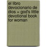 El Libro Devocionario de Dios = God's Little Devotional Book for Woman door Onbekend