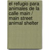El refugio para animales de la calle Main / Main Street Animal Shelter door Suzanne Barchers
