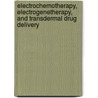 Electrochemotherapy, Electrogenetherapy, and Transdermal Drug Delivery by Mark J. Jaroszeski