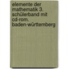 Elemente Der Mathematik 3. Schülerband Mit Cd-rom. Baden-württemberg by Unknown