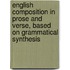 English Composition In Prose And Verse, Based On Grammatical Synthesis