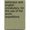 Eskimaux And English Vocabulary, For The Use Of The Arctic Expeditions door John Washington