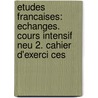 Etudes Francaises: Echanges. Cours Intensif Neu 2. Cahier d'exerci ces door Onbekend