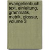 Evangelienbuch: Text, Einleitung, Grammatik, Metrik, Glossar, Volume 3 door Johann Otfrid