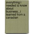 Everything I Needed to Know About Business...i Learned from a Canadian