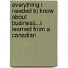 Everything I Needed to Know About Business...i Learned from a Canadian door Leonard Brody