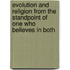 Evolution and Religion from the Standpoint of One Who Believes in Both