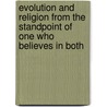 Evolution and Religion from the Standpoint of One Who Believes in Both by Minot J. Savage