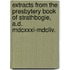 Extracts From The Presbytery Book Of Strathbogie, A.D. Mdcxxxi-Mdcliv.