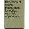 Fabrication of Silicon Microprobes for Optical Near-Field Applications door Phan Ngoc Minh