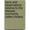 Facts And Observations Relative To The Disease Commonly Called Cholera door J. P. Needham