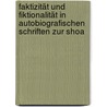 Faktizität und Fiktionalität in autobiografischen Schriften zur Shoa by Brigitta Elisa Simbürger