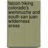Falcon Hiking Colorado's Weminuche And South San Juan Wilderness Areas door Donna Lynn Ikenberry