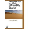Family Practice; Or, Simple Directions In Homopathic Domestic Medicine door Family Practice