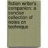 Fiction Writer's Companion: A Concise Collection Of Notes On Technique