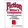Fiction Writer's Companion: A Concise Collection Of Notes On Technique by Lily Splane