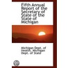Fifth Annual Report Of The Secretary Of State Of The State Of Michigan door Michigan Dept. of Health
