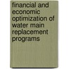 Financial and Economic Optimization of Water Main Replacement Programs by John Cromwell