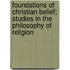 Foundations Of Christian Belief; Studies In The Philosophy Of Religion