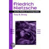 Friedrich Nietzsche and the Politics of Transfiguration (Expanded Ed.) door Tracy B. Strong