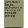 Game Theory And Its Applications In The Social And Biological Sciences door Andrew M. Colman