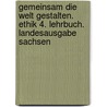 Gemeinsam die Welt gestalten. Ethik 4. Lehrbuch. Landesausgabe Sachsen door Onbekend