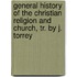 General History Of The Christian Religion And Church, Tr. By J. Torrey