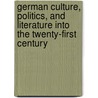 German Culture, Politics, and Literature Into the Twenty-First Century by Stuart Taberner