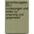 Gesamtausgabe 05/1. Vorlesungen und Reden zu ' Ursprung und Gegenwart'
