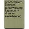 Geschenkkorb erstellen (Unterweisung Kaufmann / -frau im Einzelhandel) by Ludmila Schubert