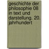 Geschichte der Philosophie 08 in Text und Darstellung. 20. Jahrhundert door Onbekend