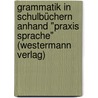 Grammatik in Schulbüchern anhand "Praxis Sprache" (Westermann Verlag) door Solveig Höchst